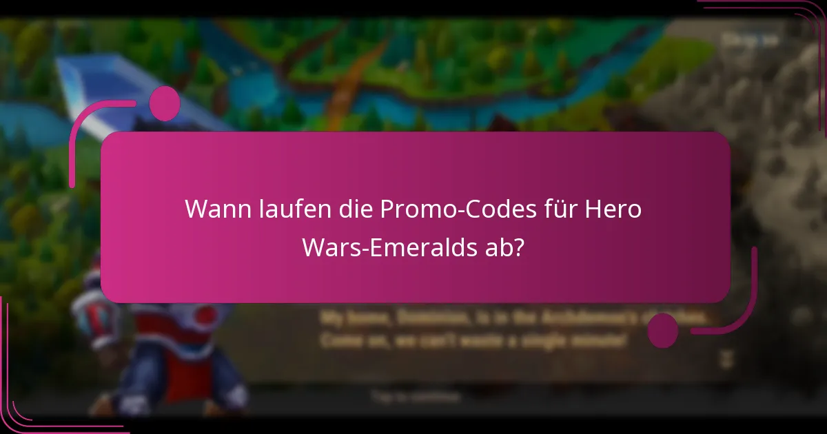 Wann laufen die Promo-Codes für Hero Wars-Emeralds ab?