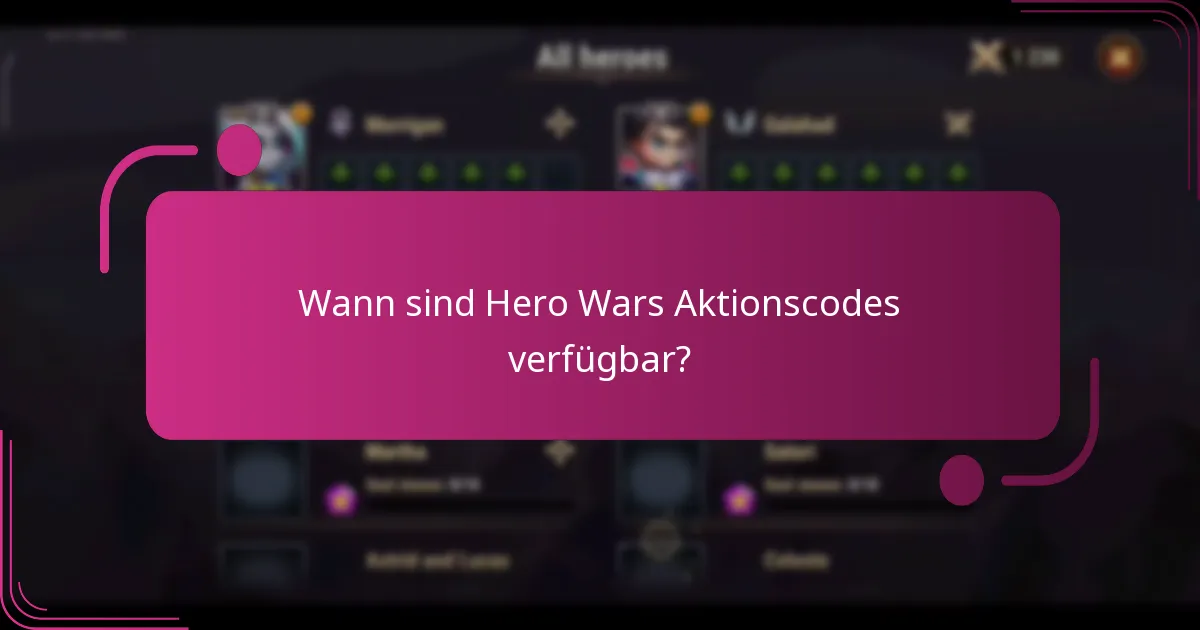 Wann sind Hero Wars Aktionscodes verfügbar?