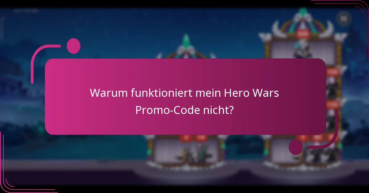 Warum funktioniert mein Hero Wars Promo-Code nicht?