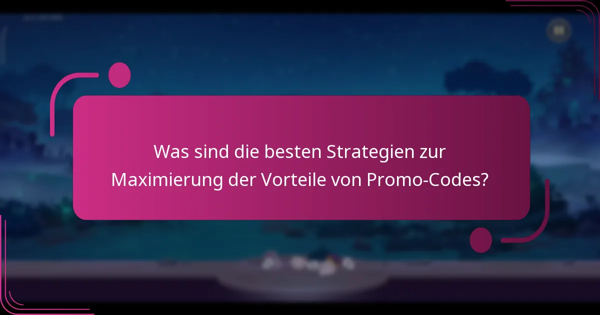 Was sind die besten Strategien zur Maximierung der Vorteile von Promo-Codes?