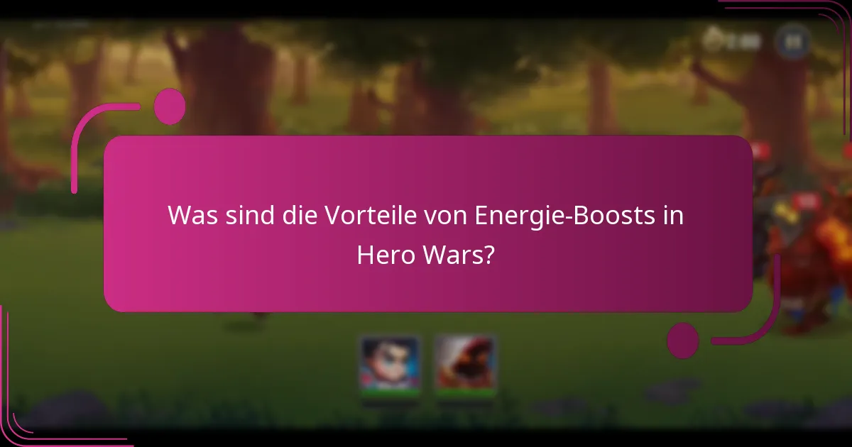 Was sind die Vorteile von Energie-Boosts in Hero Wars?