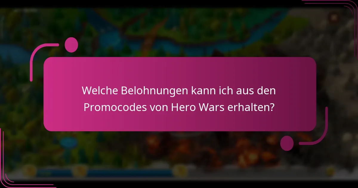 Welche Belohnungen kann ich aus den Promocodes von Hero Wars erhalten?