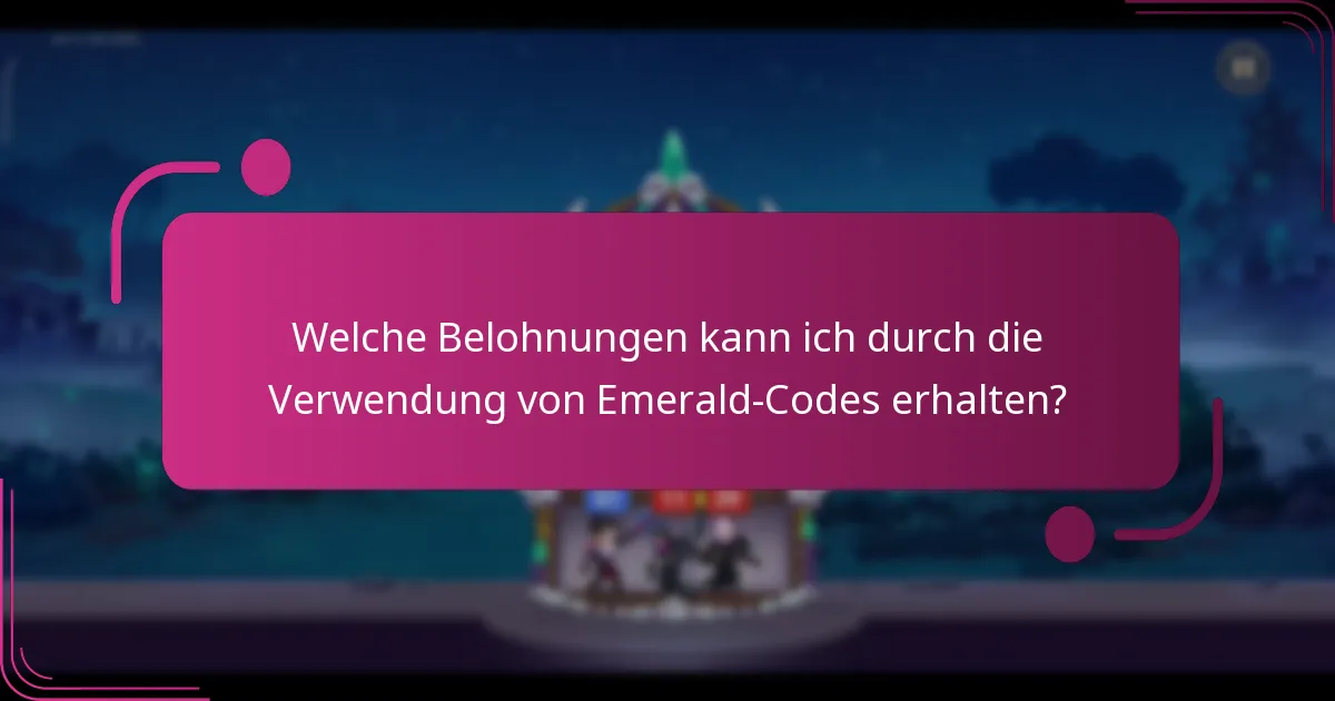 Welche Belohnungen kann ich durch die Verwendung von Emerald-Codes erhalten?