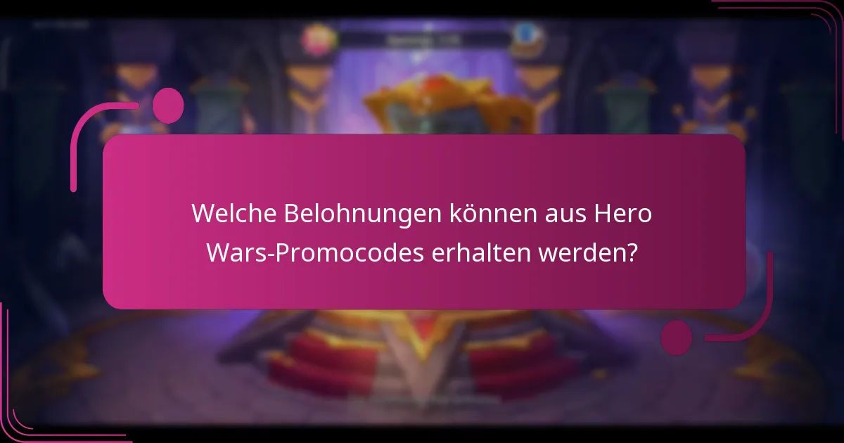 Welche Belohnungen können aus Hero Wars-Promocodes erhalten werden?