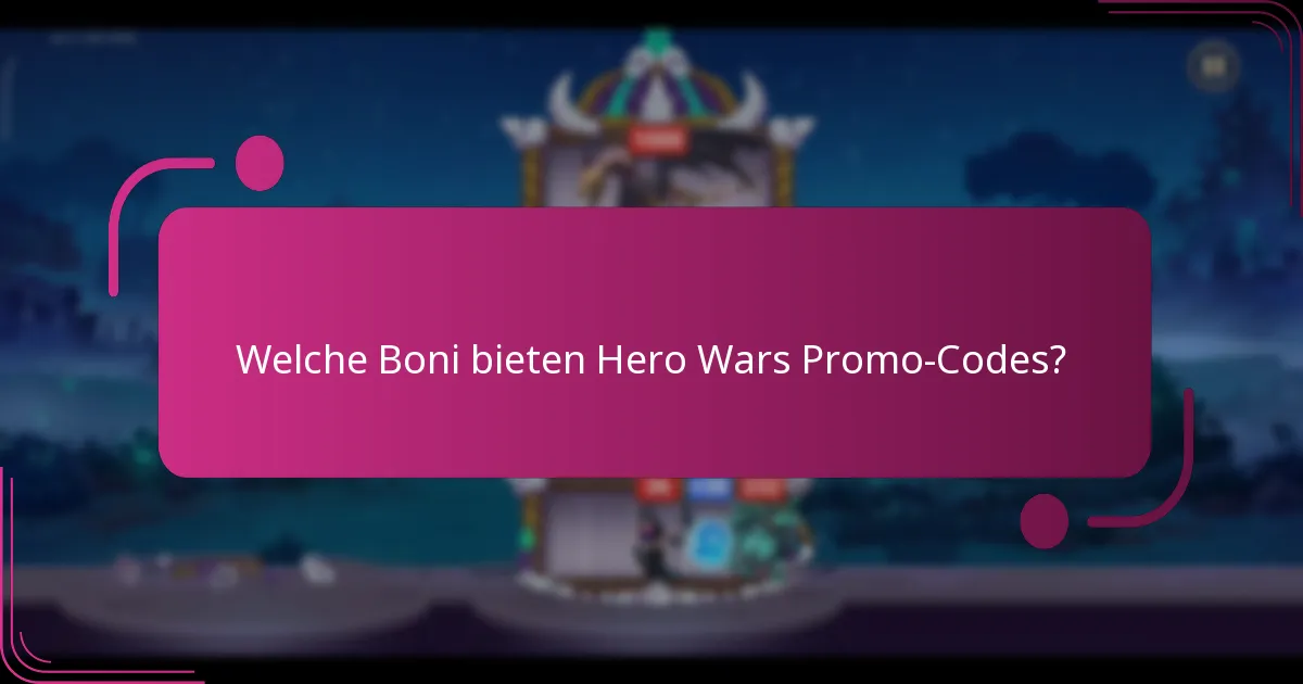Welche Boni bieten Hero Wars Promo-Codes?