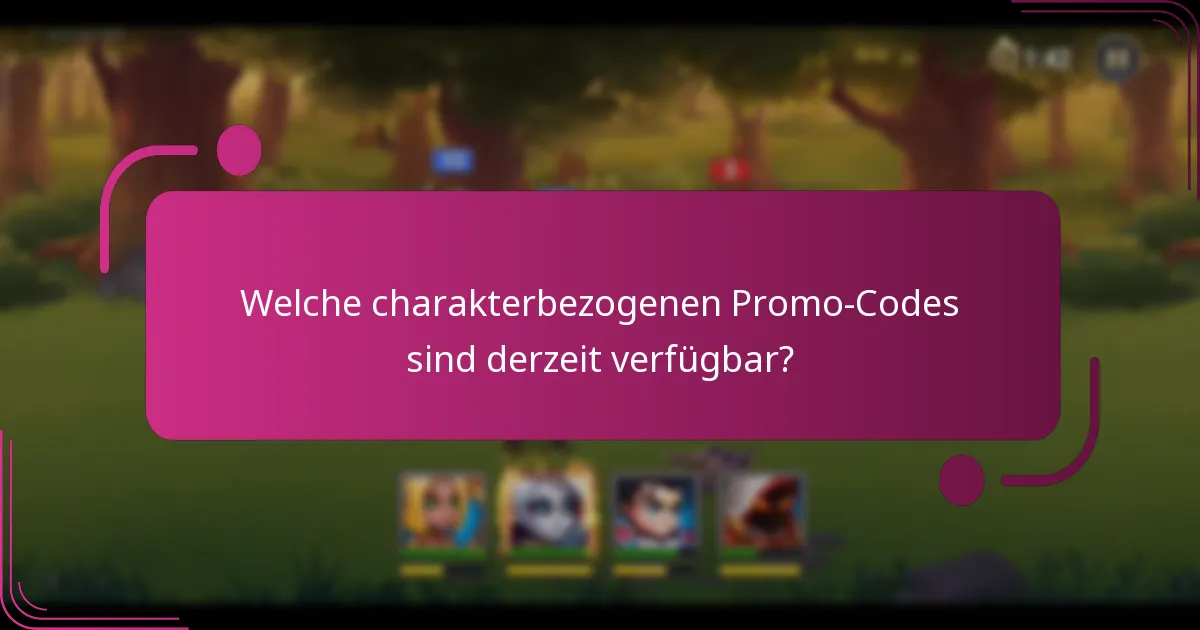 Welche charakterbezogenen Promo-Codes sind derzeit verfügbar?