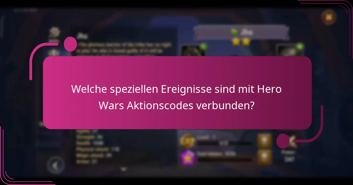 Welche speziellen Ereignisse sind mit Hero Wars Aktionscodes verbunden?