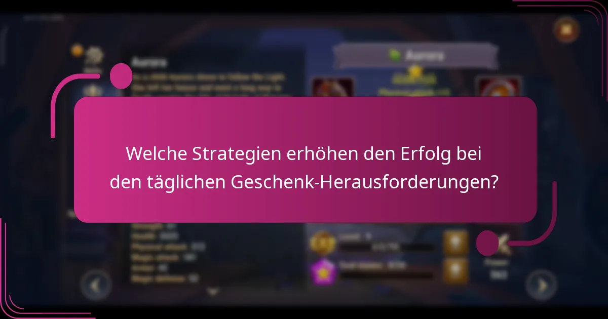 Welche Strategien erhöhen den Erfolg bei den täglichen Geschenk-Herausforderungen?