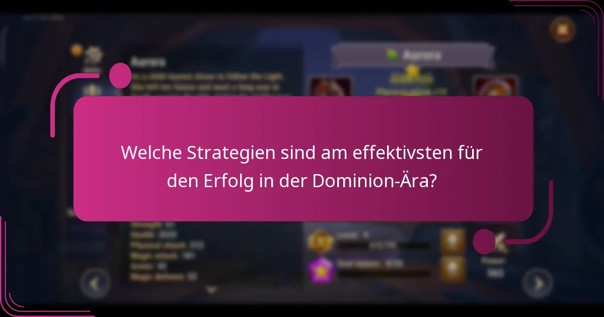 Welche Strategien sind am effektivsten für den Erfolg in der Dominion-Ära?