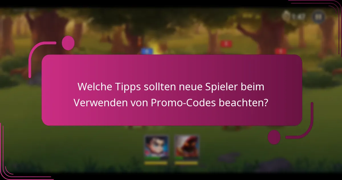 Welche Tipps sollten neue Spieler beim Verwenden von Promo-Codes beachten?