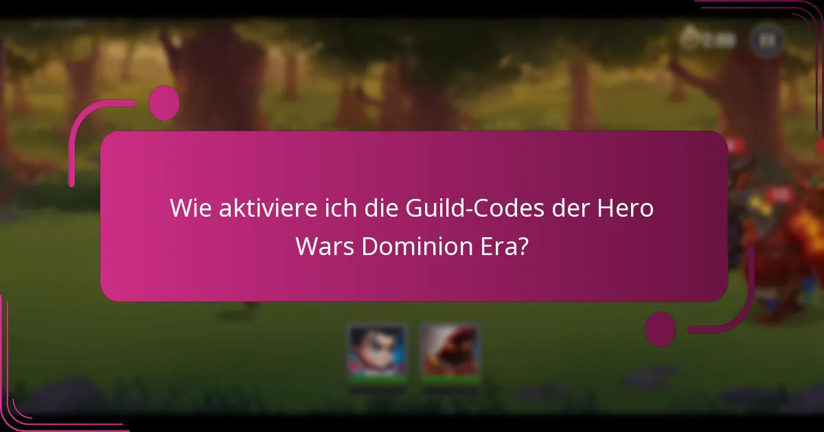Wie aktiviere ich die Guild-Codes der Hero Wars Dominion Era?