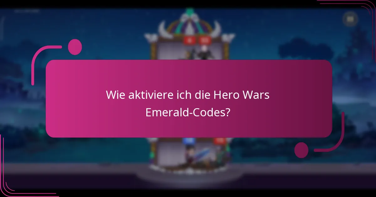Wie aktiviere ich die Hero Wars Emerald-Codes?