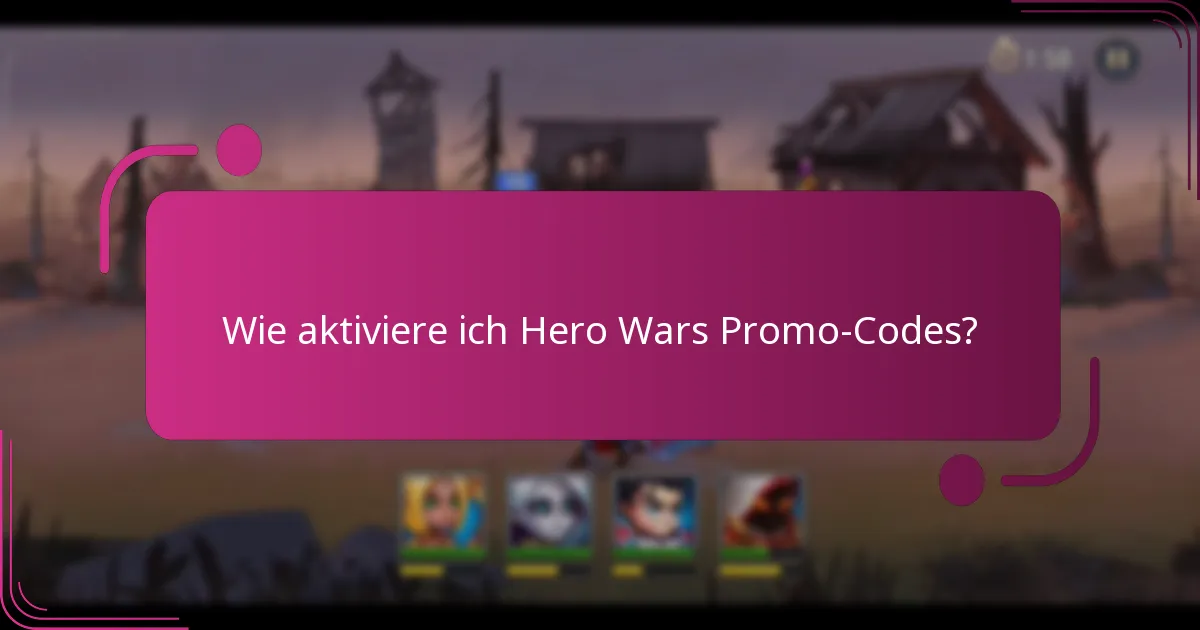 Wie aktiviere ich Hero Wars Promo-Codes?