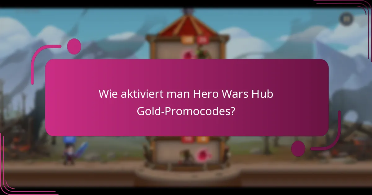 Wie aktiviert man Hero Wars Hub Gold-Promocodes?