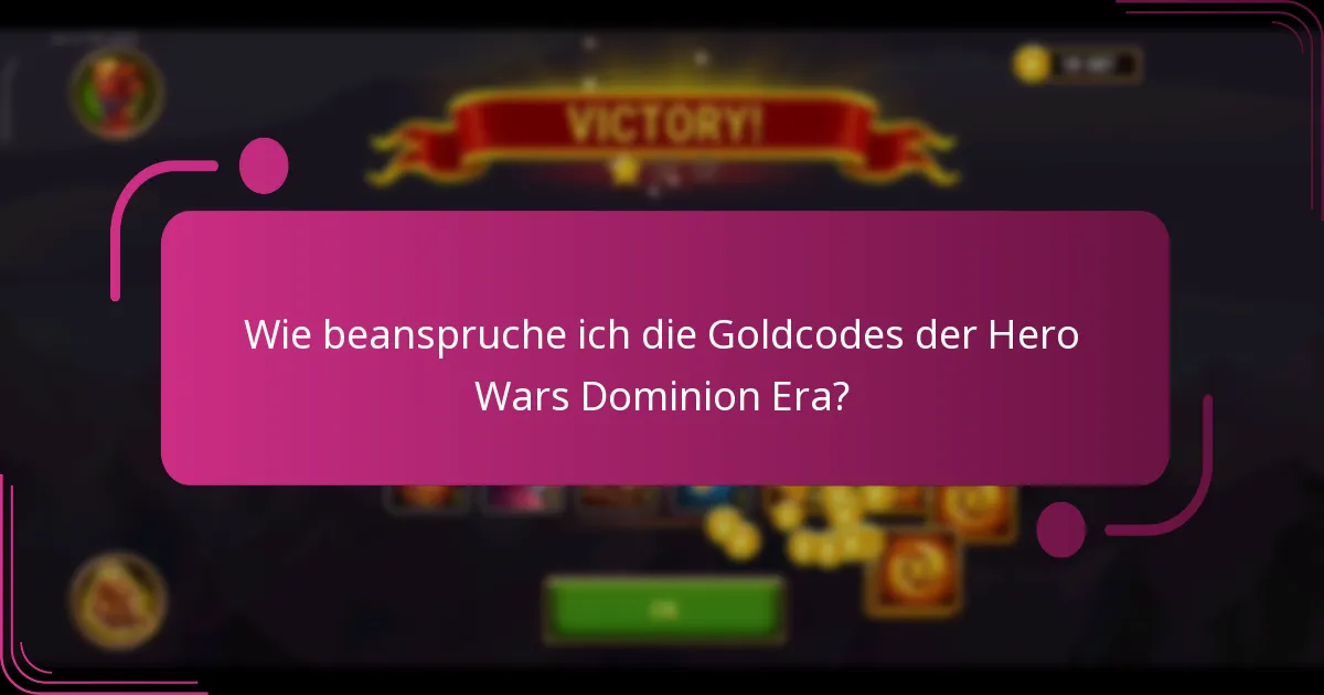 Wie beanspruche ich die Goldcodes der Hero Wars Dominion Era?