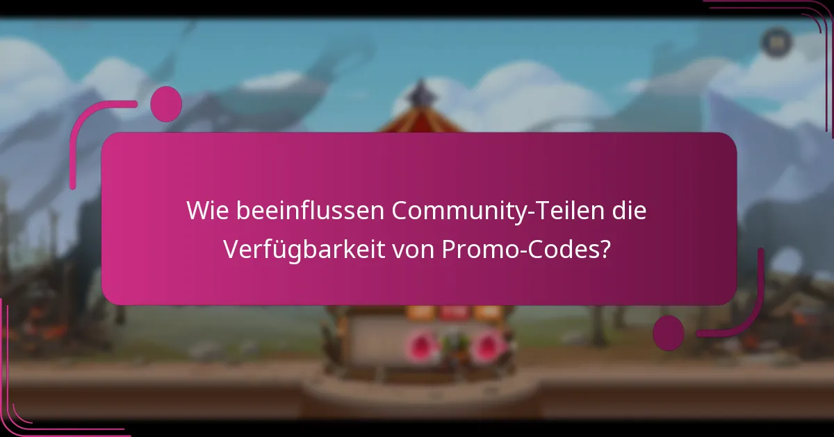 Wie beeinflussen Community-Teilen die Verfügbarkeit von Promo-Codes?