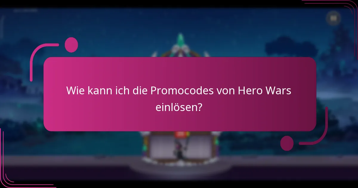 Wie kann ich die Promocodes von Hero Wars einlösen?