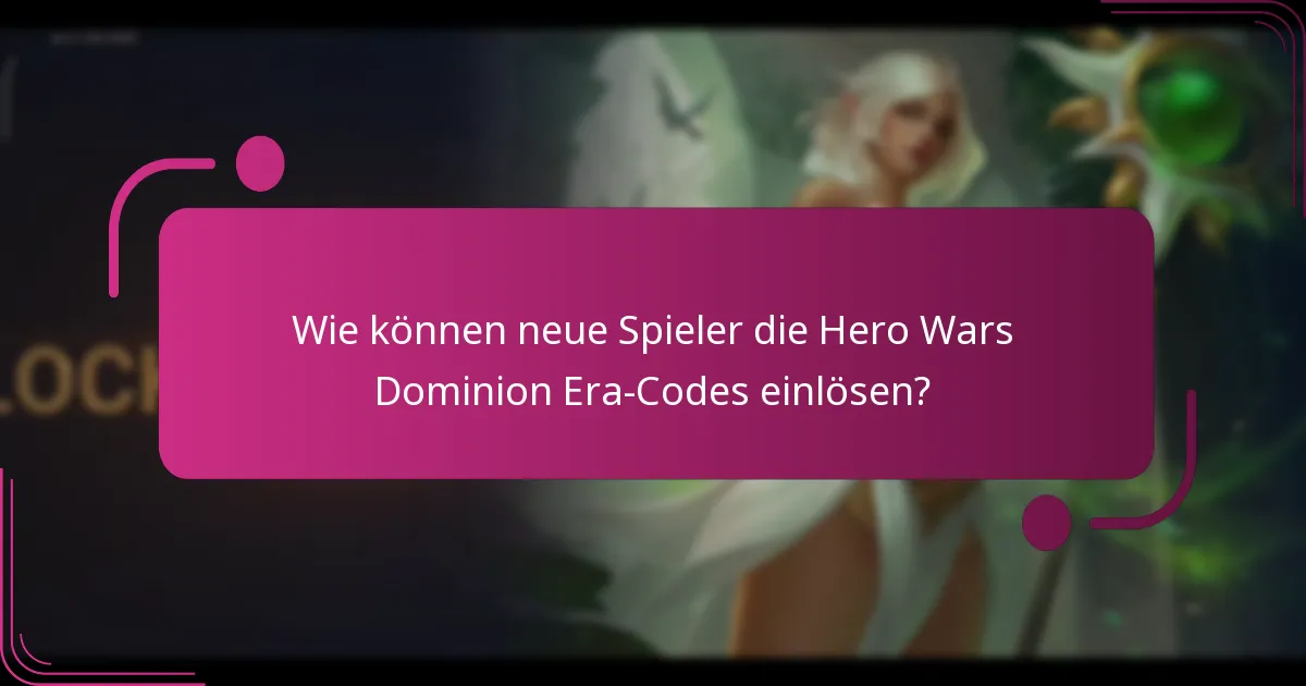 Wie können neue Spieler die Hero Wars Dominion Era-Codes einlösen?
