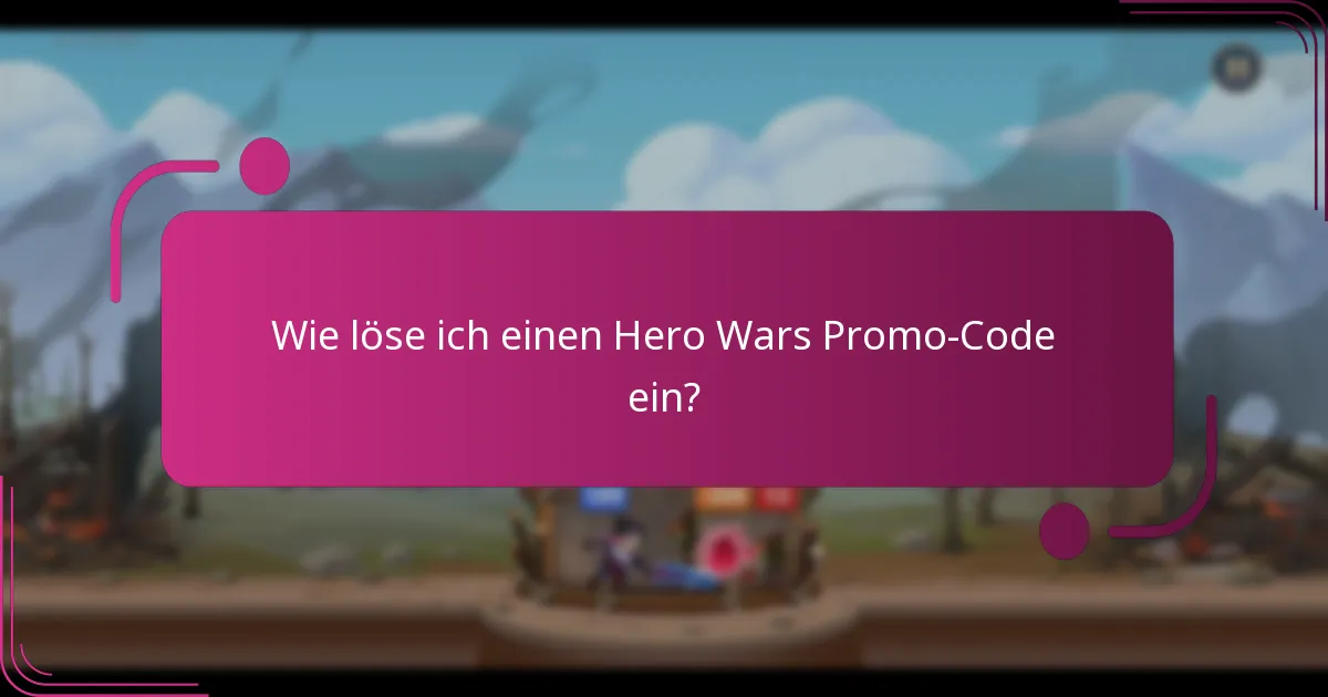 Wie löse ich einen Hero Wars Promo-Code ein?