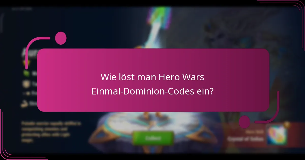 Wie löst man Hero Wars Einmal-Dominion-Codes ein?