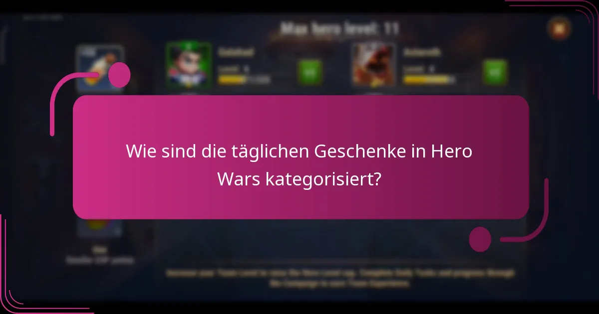 Wie sind die täglichen Geschenke in Hero Wars kategorisiert?