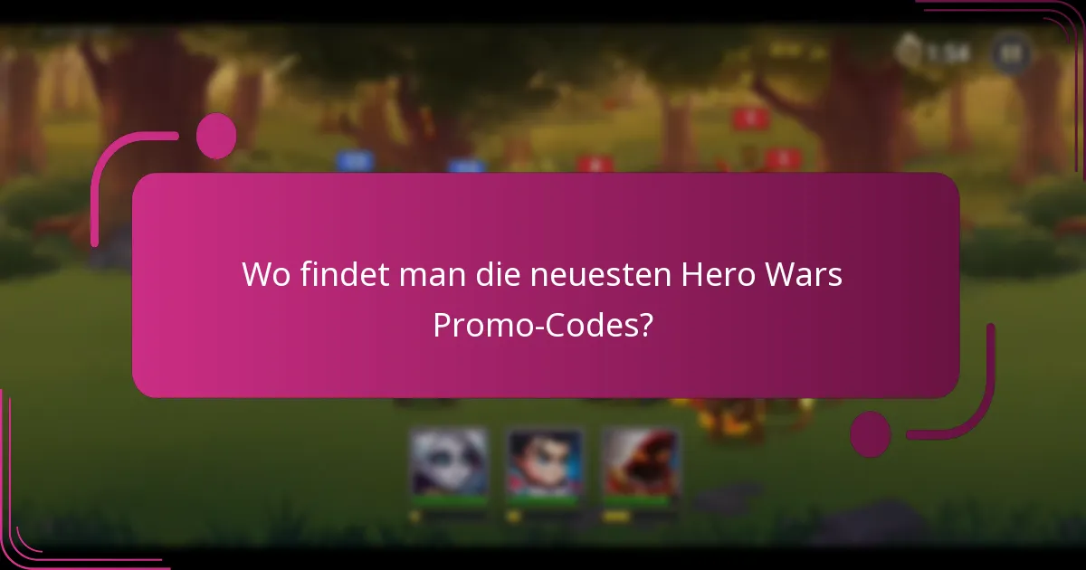 Wo findet man die neuesten Hero Wars Promo-Codes?